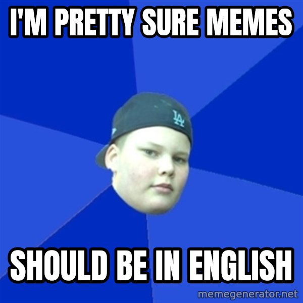 Jonnen Neuvo meme: i'm pretty sure memes / should be in english
