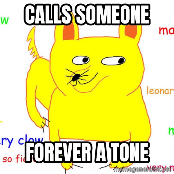 Forever Alone meme: Calls someone / foreVer a tone