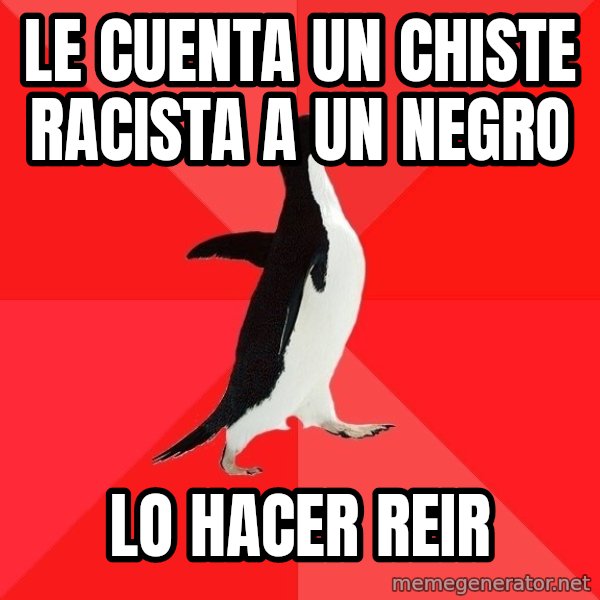 Socially Awesome Penguin meme: le cuenta un chiste racista a un negro / lo hacer reir