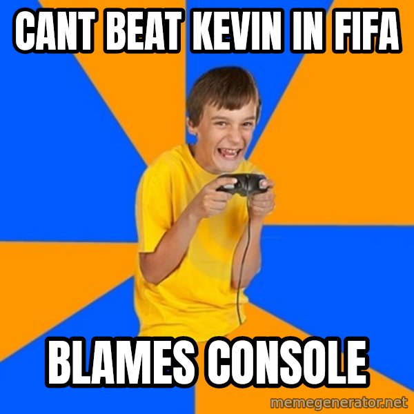 Annoying Gamer Kid meme: Cant beat kevin in fifa / blames console
