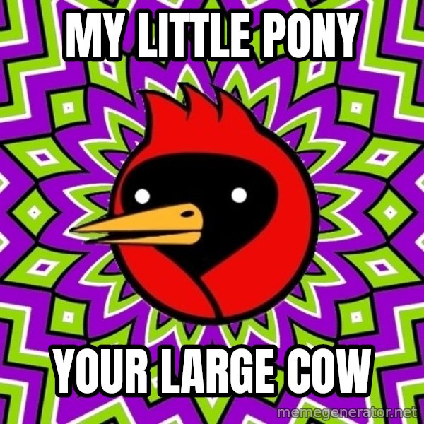 Omsk Crow meme: My Little Pony / your large cow