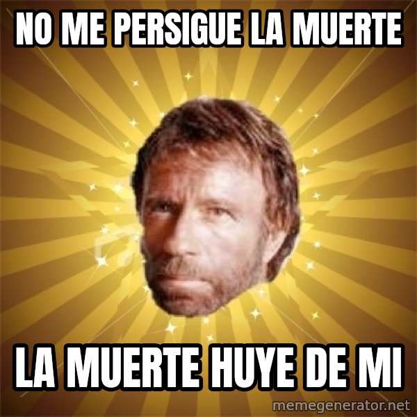 Chuck Norris Advice meme: no me persigue la muerte / la muerte huye de mi