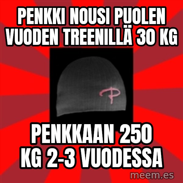 Keskiverto Pakkislainen meme: Penkki nousi puolen vuoden treenillä 30 kg / penkkaan 250 kg 2-3 vuodessa