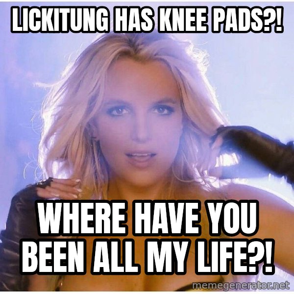 Professor Oak meme: lickitung has knee pads?! / where have you been all my life?!