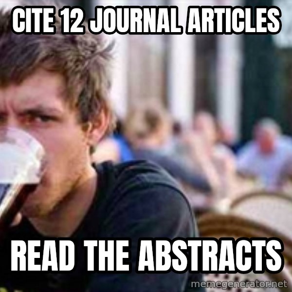 The Lazy College Senior meme: cite 12 journal articles / read the abstracts