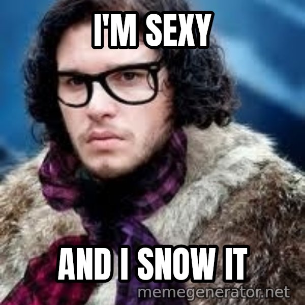 Hipster Jon Snow meme: I'm sexy / and I snow it