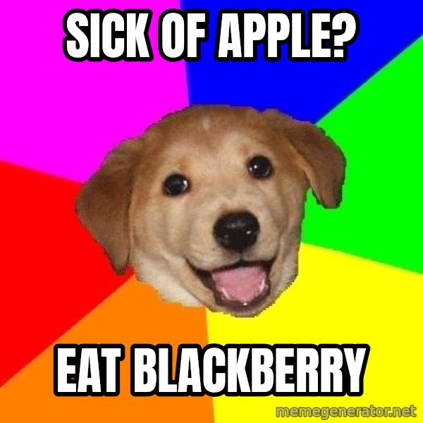 Advice Dog meme: SICK OF APPLE? / EAT BLACKBERRY