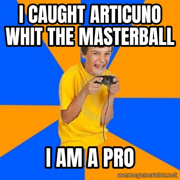 Annoying Gamer Kid meme: I caught articuno whit the masterball / i am a pro