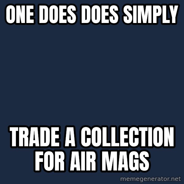 Lord Of The Rings Boromir One Does Not Simply Mordor meme: ONE DOES DOES SIMPLY / TRADE A COLLECTION FOR AIR MAGS