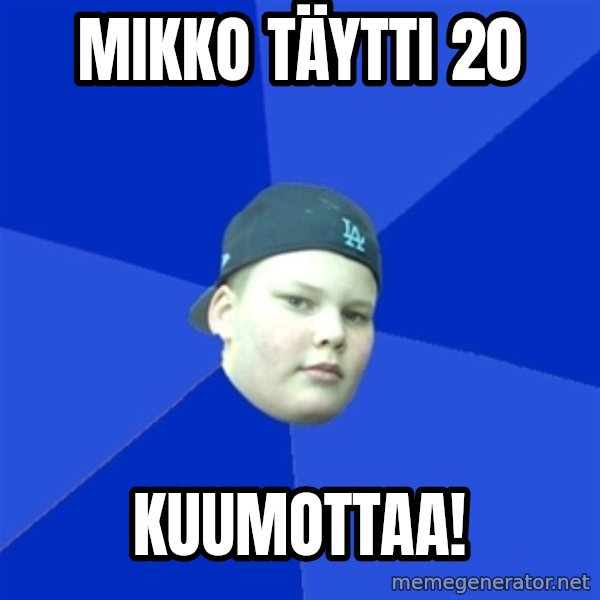 Jonnen Neuvo meme: mikko täytti 20 / kuumottaa!