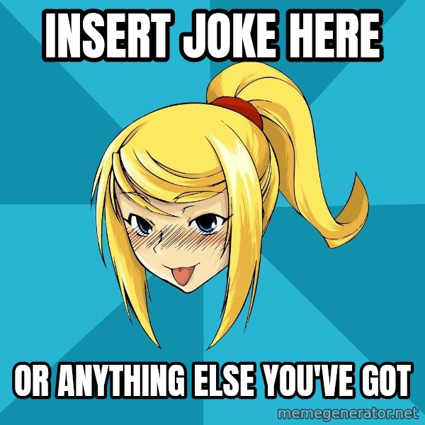 Horney Samus meme: Insert joke here / or anything else you've got