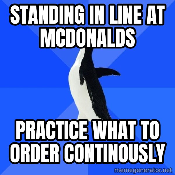 Socially Awkward Penguin meme: standing in line at mcdonalds / practice what to order continously