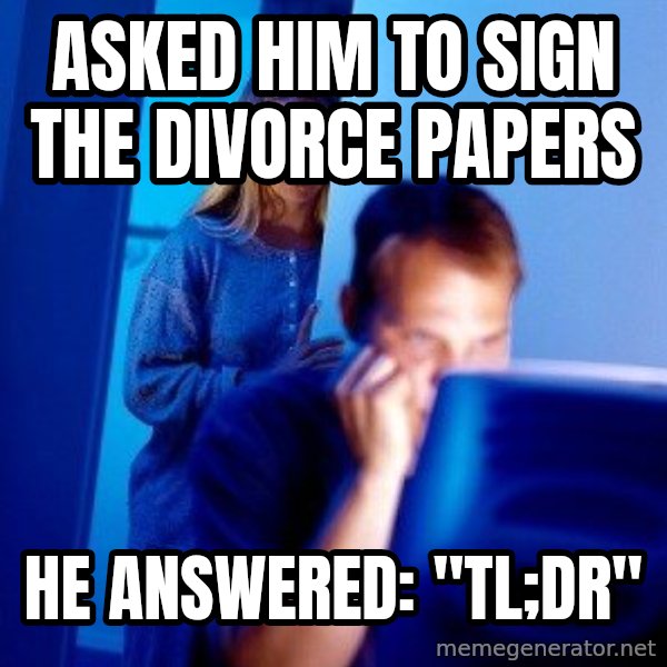 Internet Husband meme: Asked him to sign the divorce papers / he answered: "TL;dr"