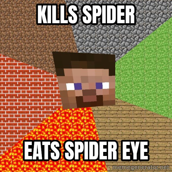 Minecraft Guy meme: Kills spider / eats spider eye