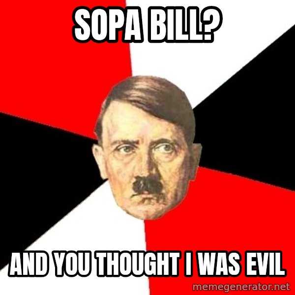 Advice Hitler meme: SOPA BILL? / And YOu thought i was evil
