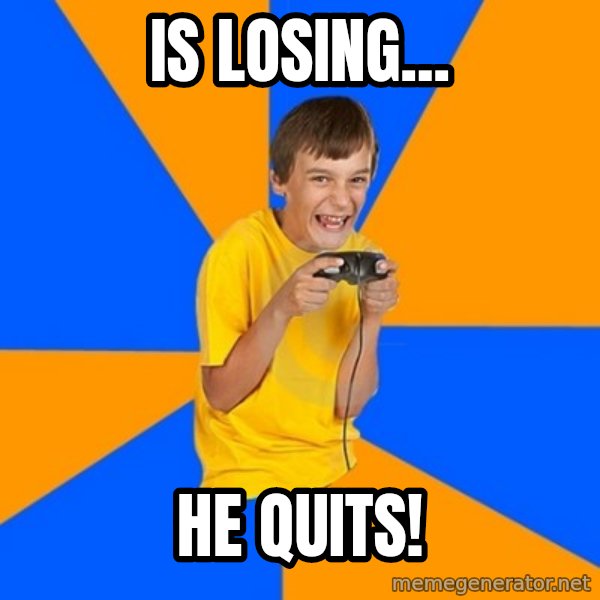 Annoying Gamer Kid meme: Is losing... / he quits!