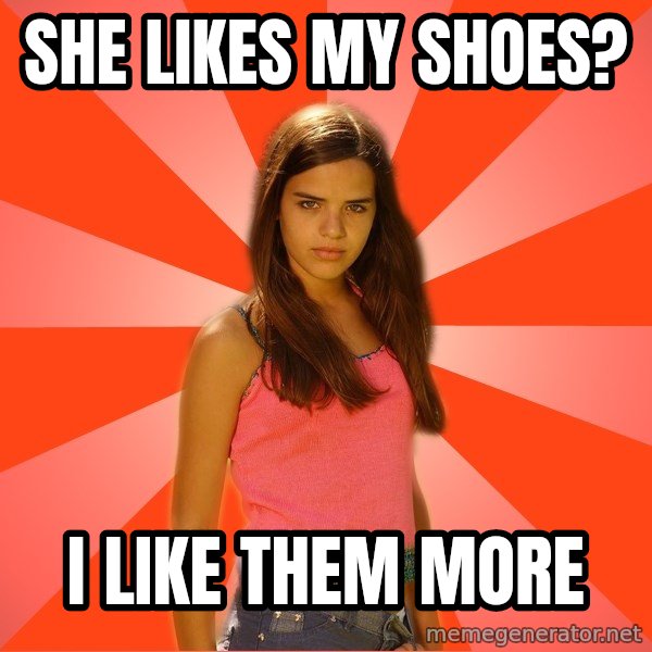 Jealous Girl meme: She likes my shoes? / I like them more