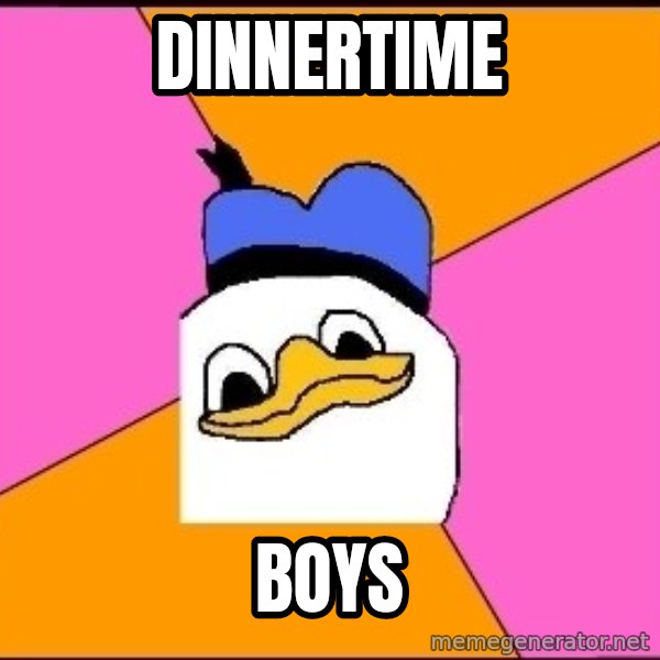Uncle Dolan meme: DINNERTIME / BOYS