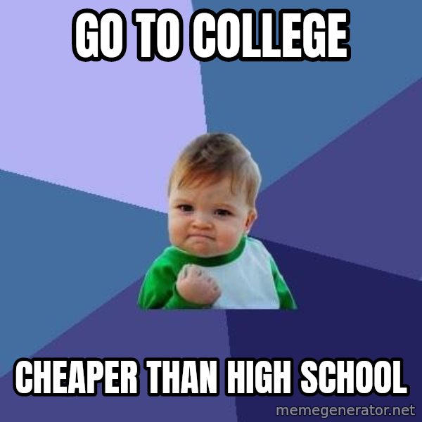 Success Kid meme: Go to College / cheaper than high school