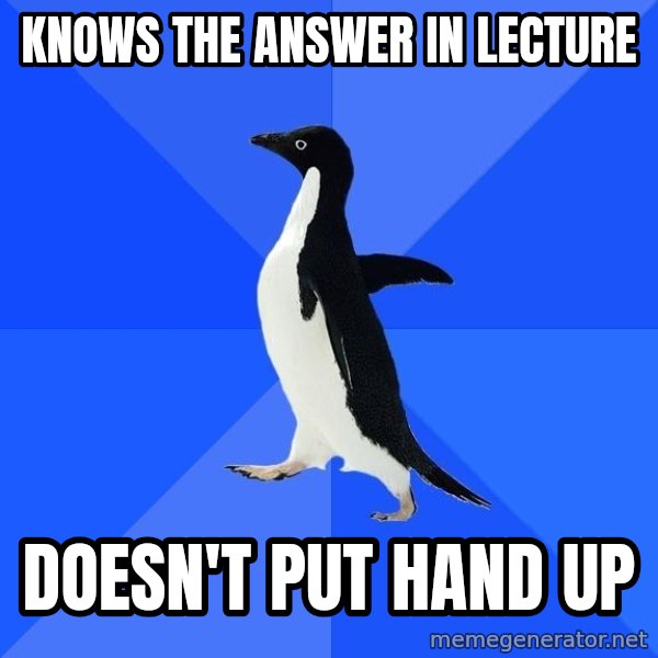 Socially Awkward Penguin meme: knows the answer in lecture / doesn't put hand up