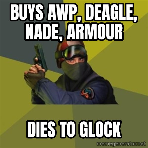 Counter Strike meme: buys awp, deagle, nade, armour / dies to glock