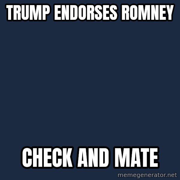 Obama meme: trump endorses romney / check and mate
