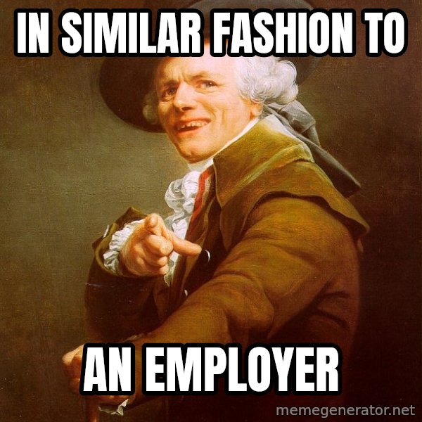 Joseph Ducreux meme: In similar Fashion To / An Employer