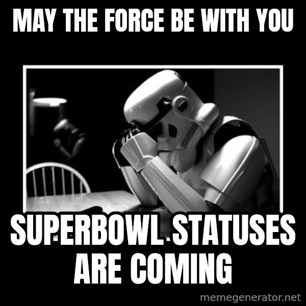 Sad Trooper meme: may the force be with you / superbowl statuses are coming