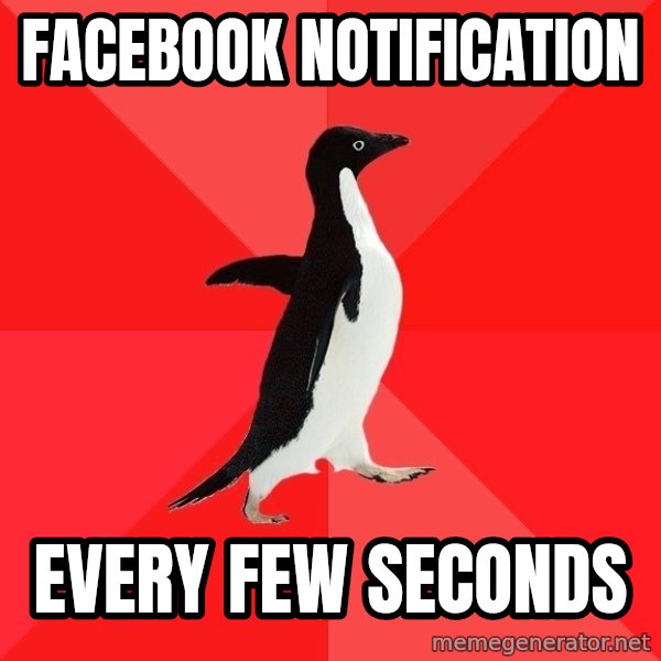 Socially Awesome Penguin meme: Facebook notification / every few seconds