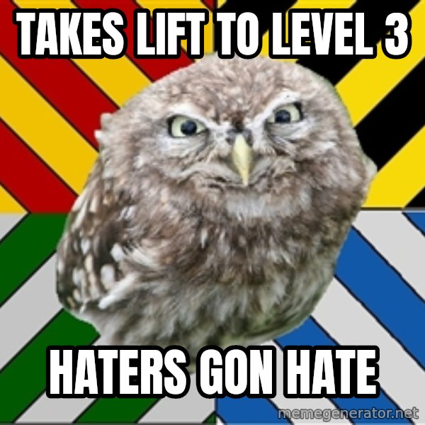 JEALOUS POTTEROMAN meme: takes lift to level 3 / haters gon hate