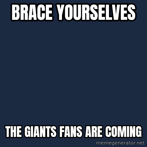 Winter is Coming meme: BRACE YOURSELVES / THE GIANTS FANS ARE COMING