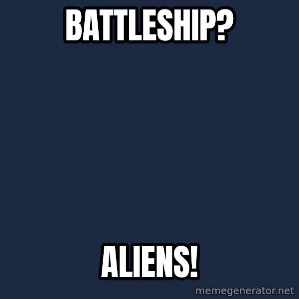 Ancient Aliens meme: Battleship? / aliens!