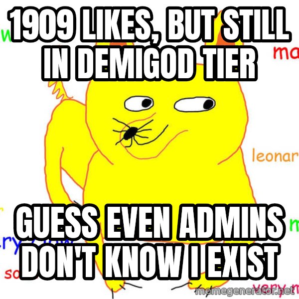 Forever Alone meme: 1909 likes, but still in demigod tier / Guess even admins don't know i exist