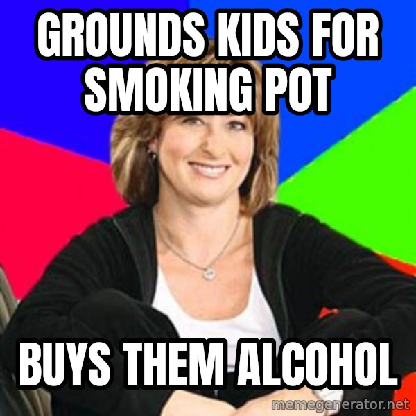 Sheltering Suburban Mom meme: grounds kids for smoking pot / buys them alcohol