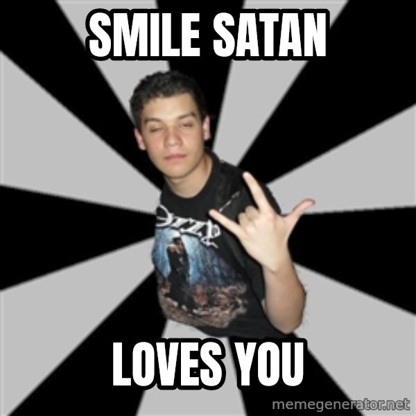 Metal Boy From Hell meme: SMILE SATAN / LOVES YOU