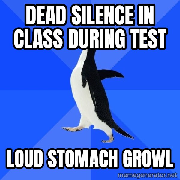 Socially Awkward Penguin meme: dead silence in class during test / LOUD STOMACH GROWL