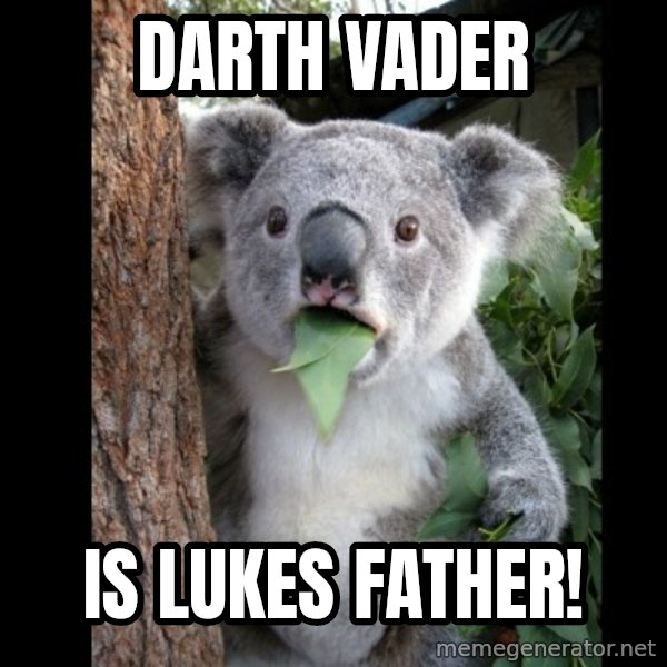Koala can't believe it meme: darth vader / is lukes father!