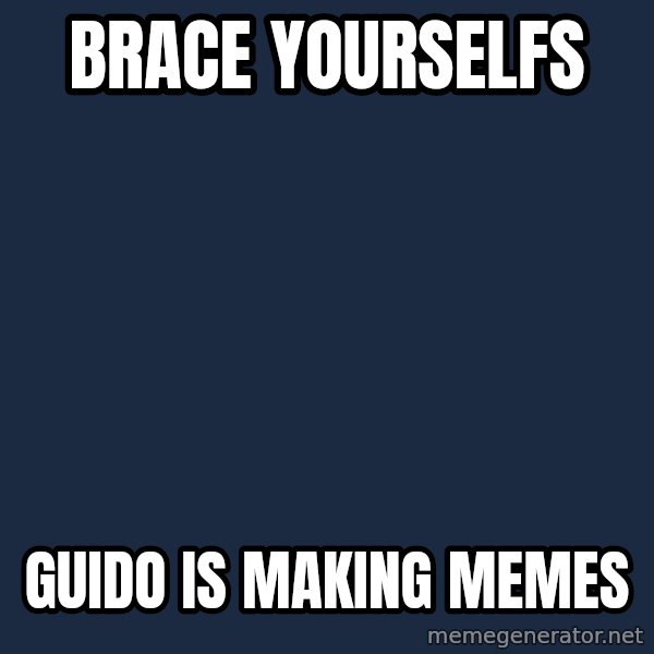 Winter is Coming meme: brace yourselfs / guido is making memes