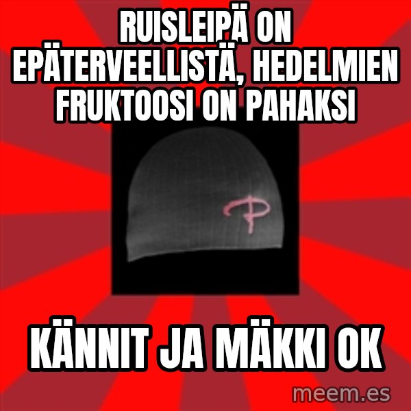 Keskiverto Pakkislainen meme: ruisleipä on epäterveellistä, hedelmien fruktoosi on pahaksi / kännit ja mäkki ok