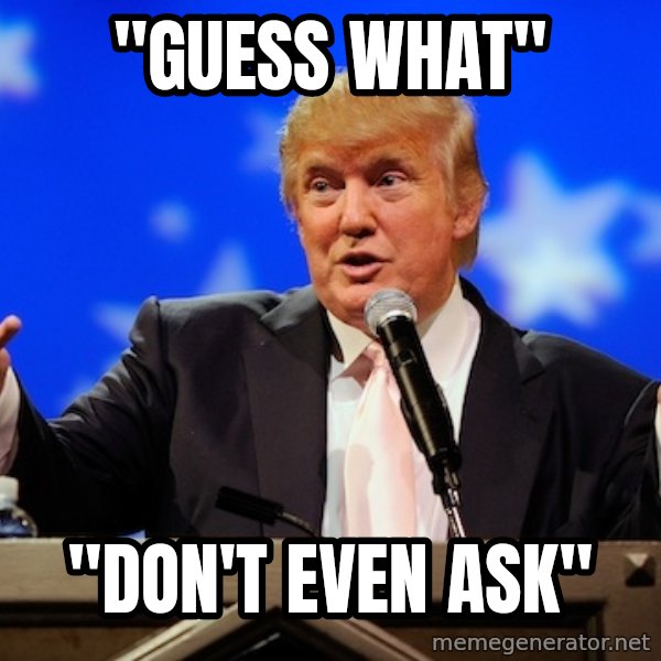 Annoying Facebook Girl meme: "Guess What" / "Don't Even Ask"