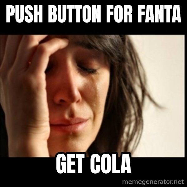 First World Problems meme: push button for fanta / get cola