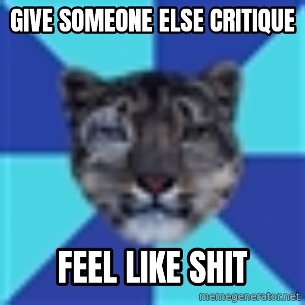 Writer Leopard meme: GIVE SOMEONE ELSE CRITIQUE / FEEL LIKE SHIT