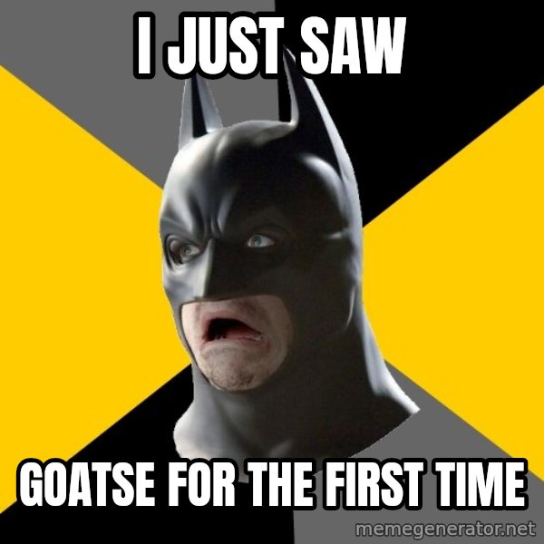 Bad Factman meme: I just saw / Goatse for the first time