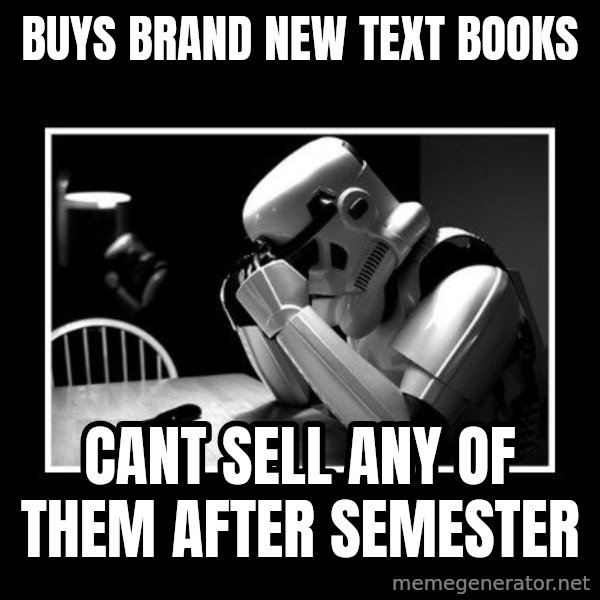 Sad Trooper meme: Buys brand new text books / cANT SELL ANY OF THEM AFTER SEMESTER