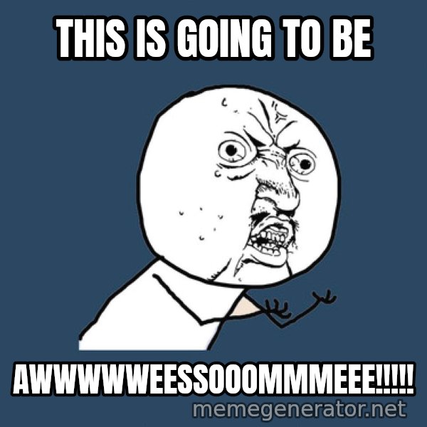 Ty Pennington meme: This is going to be / AWWWWWEESSOOOMMMEEE!!!!!