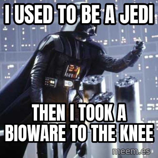 Darth Vader Shaking Fist meme: I used to be a jedi / then I took a bioware to the knee