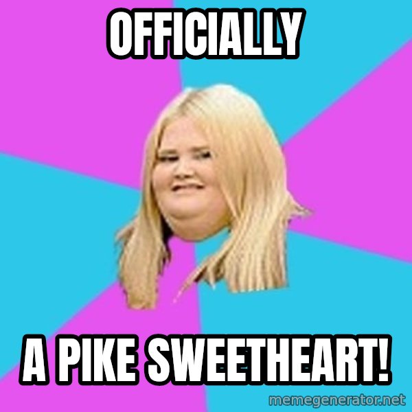 Fat Girl meme: Officially / A pike sweetheart!