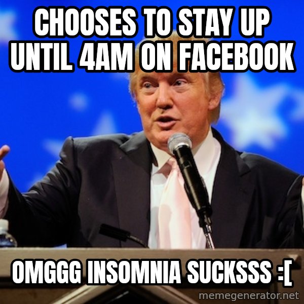 Annoying Facebook Girl meme: chooses to stay up until 4am on facebook / omggg insomnia sucksss :[