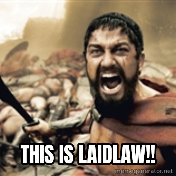 Spartan300 meme: THIS is Laidlaw!!