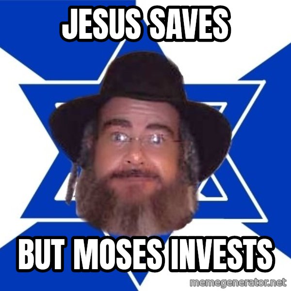Advice Jew meme: jesus saves / but moses invests